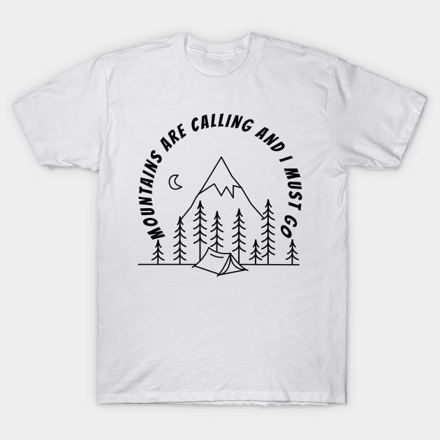 MOUNTAINS ARE CALLING AND I MUST GO T-Shirt by Cool Dude Store